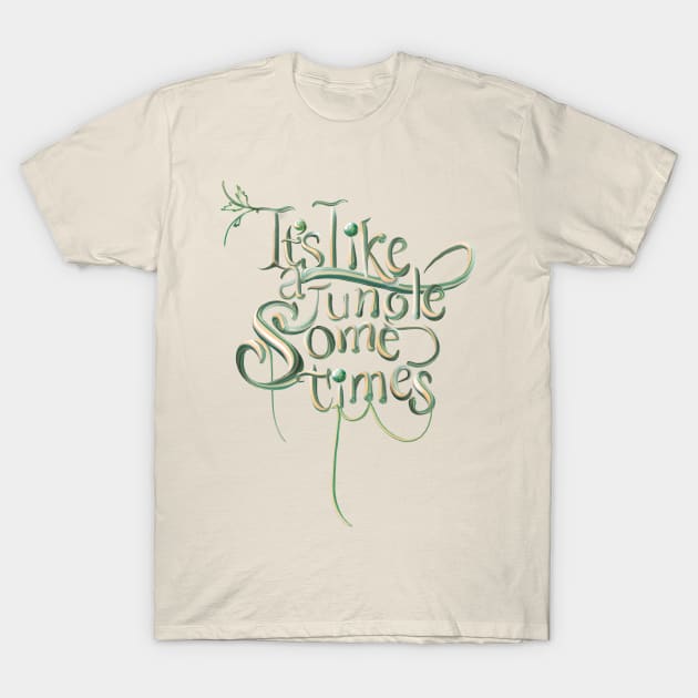 It’s like a Jungle sometimes 1 T-Shirt by Miruna Mares